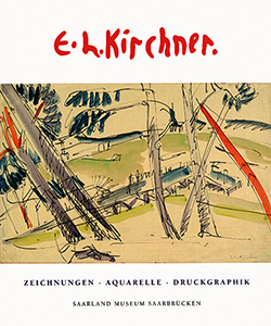 Ernst Ludwig Kirchner. Zeichnungen, Aquarelle, Druckgraphik. Ausstellungskatalog Saarlandmuseum 2001